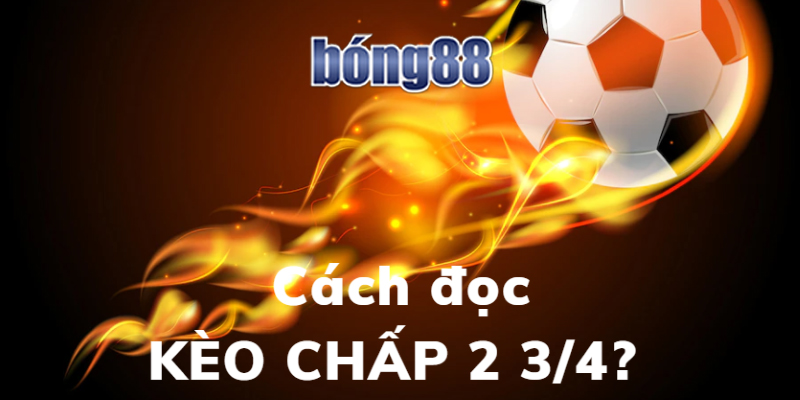 kèo chấp 2 3/4 là sao